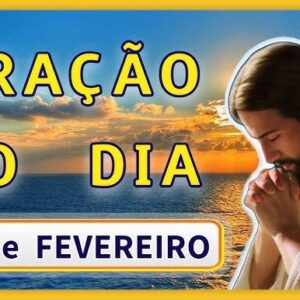 Oração do Dia – 20 de Fevereiro de 2025 – Fortalecendo a Fé e a Esperança