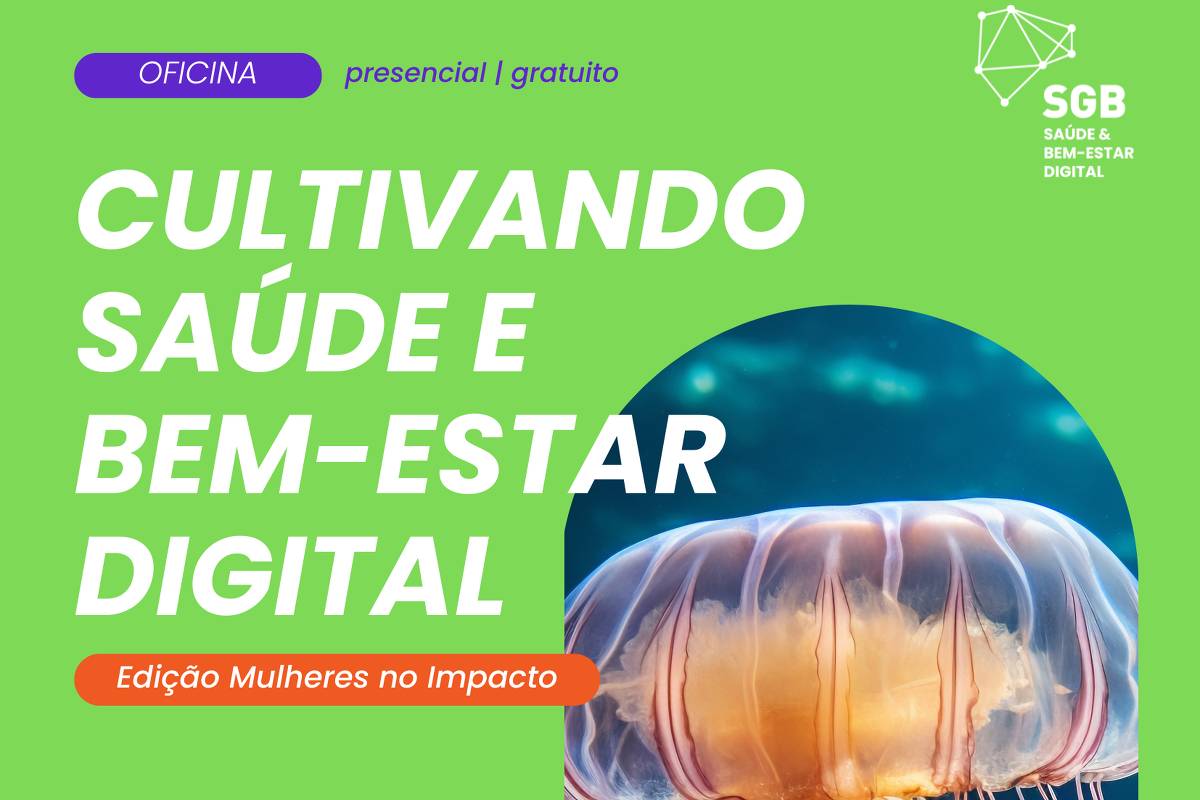 Oficina 'Cultivando Saúde e Bem-Estar Digital' aborda impactos da tecnologia na vida de mulheres empreendedoras